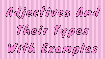Adjectives and Their Types With Examples