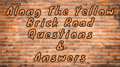 Along The Yellow Brick Road Questions & Answers