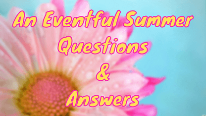 An Eventful Summer Questions & Answers