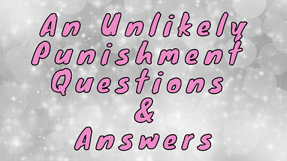 An Unlikely Punishment Questions & Answers