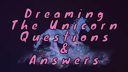 Dreaming The Unicorn Questions & Answers