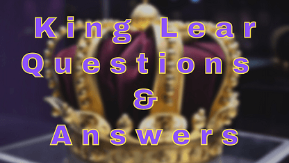 King Lear Questions & Answers