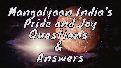 Mangalyaan India's Pride and Joy Questions & Answers