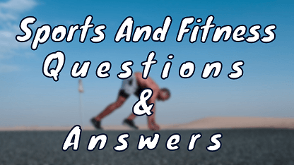 Sports And Fitness Questions & Answers