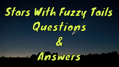 Stars With Fuzzy Tails Questions & Answers