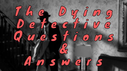 The Dying Detective Questions & Answers