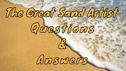 The Great Sand Artist Questions & Answers