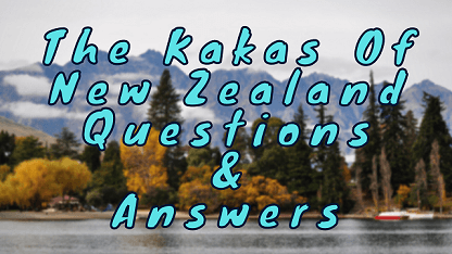 The Kakas of New Zealand Questions & Answers