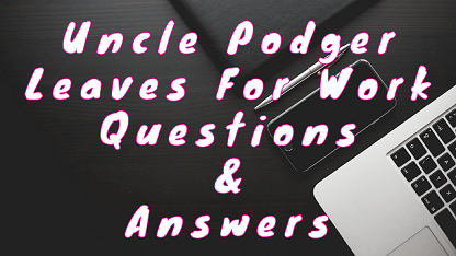 Uncle Podger Leaves For Work Questions & Answers