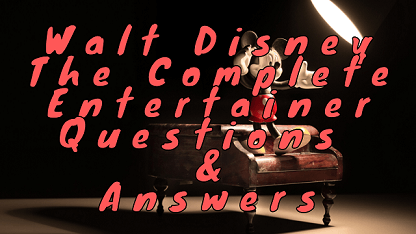 Walt Disney The Complete Entertainer Questions & Answers