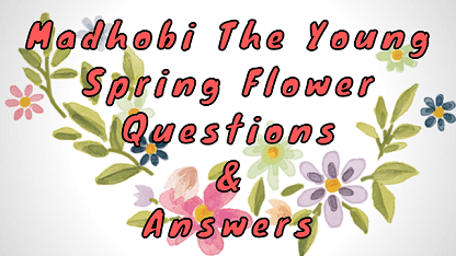 Madhobi The Young Spring Flower Questions & Answers