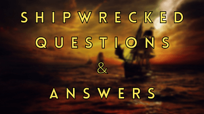 Shipwrecked Questions & Answers