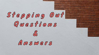 Stepping Out Questions & Answers