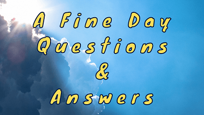 A Fine Day Questions & Answers