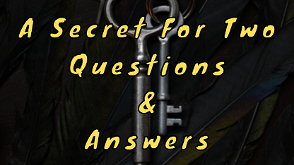 A Secret For Two Questions & Answers