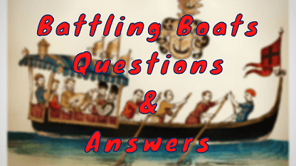 Battling Boats Questions & Answers