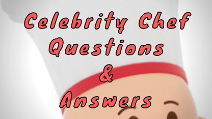 Celebrity Chef Questions & Answers