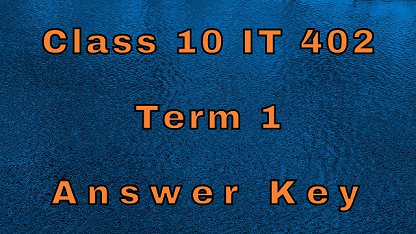Class 10 IT 402 Term 1 Answer Key