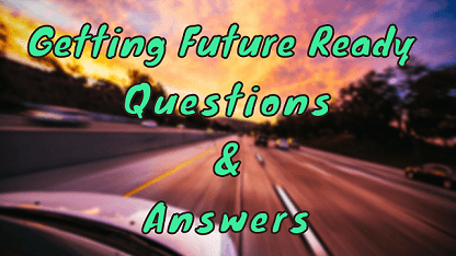 Getting Future Ready Questions & Answers