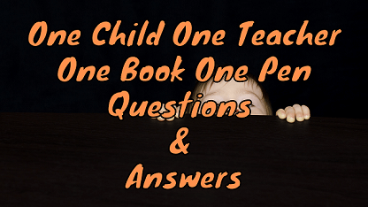 One Child One Teacher One Book One Pen Questions & Answers