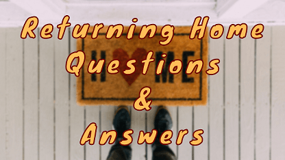 Returning Home Questions & Answers