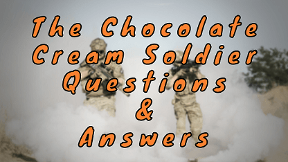 The Chocolate Cream Soldier Questions & Answers