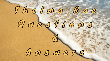 Thelma Rae Questions & Answers