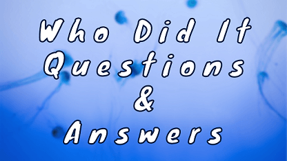 Who Did It Questions & AnswersWho Did It Questions & Answers