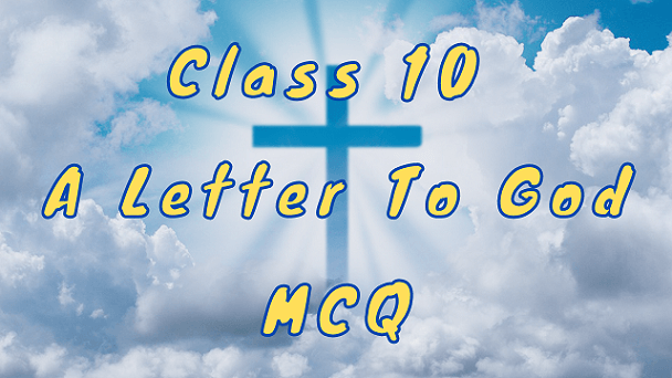 Class 10 A Letter To God MCQ