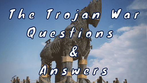 The Trojan War Questions & Answers