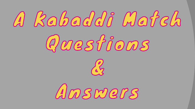 A Kabaddi Match Questions & Answers