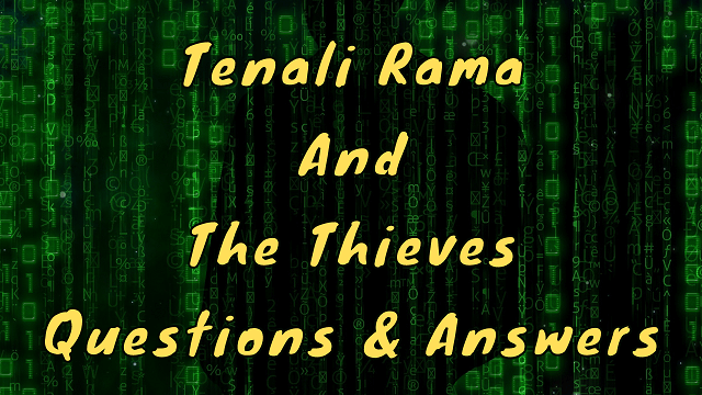 Tenali Rama and The Thieves Questions & Answers - WittyChimp