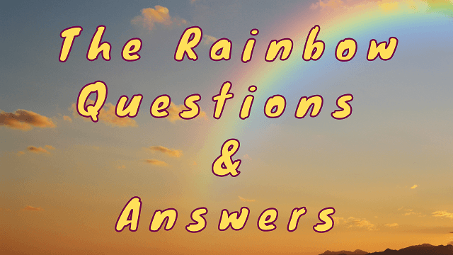 The Rainbow Questions & Answers