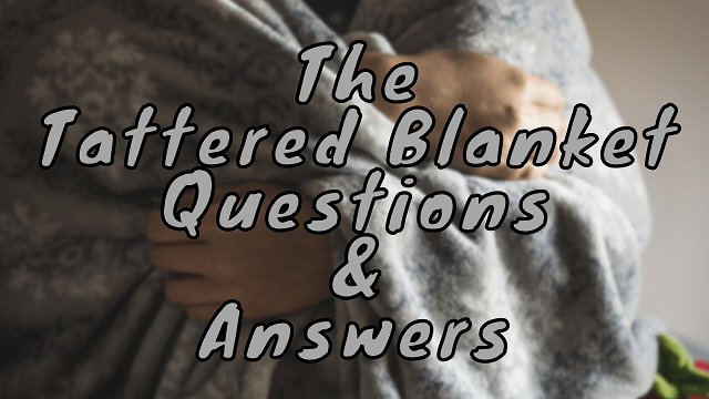 The Tattered Blanket Questions & Answers