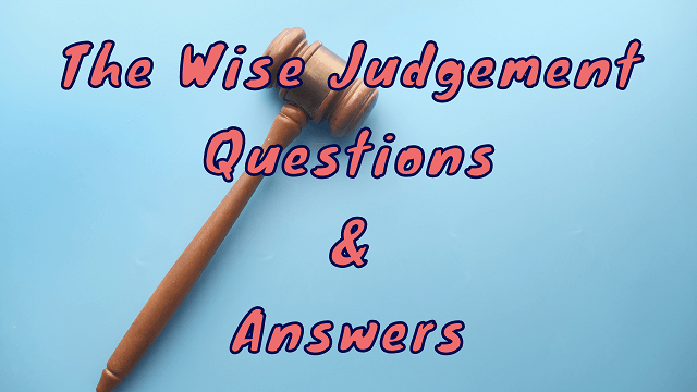 The Wise Judgement Questions & Answers