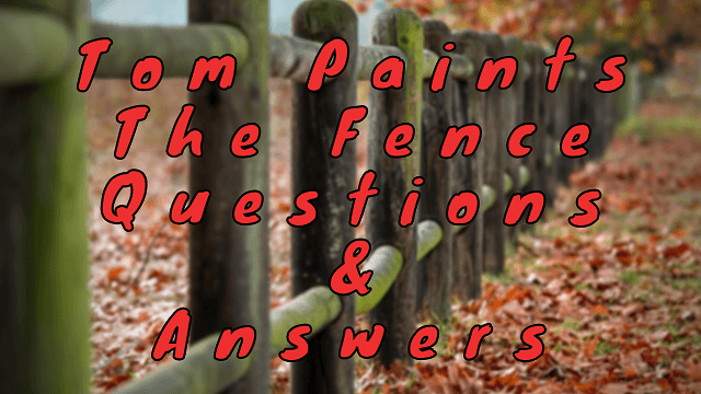 Tom Paints The Fence Questions & Answers