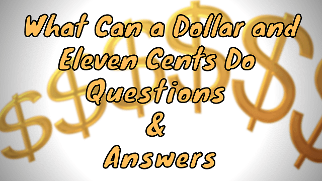 What Can a Dollar and Eleven Cents Do Questions & Answers