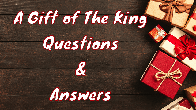 A Gift of The King Questions & Answers