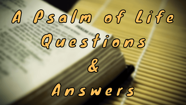 A Psalm of Life Questions & Answers