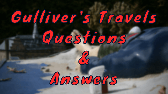 Gulliver's Travels Questions & Answers