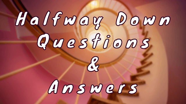 Halfway Down Questions & Answers
