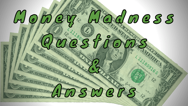 Money Madness Questions & Answers