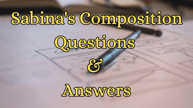 Sabina's Composition Questions & Answers