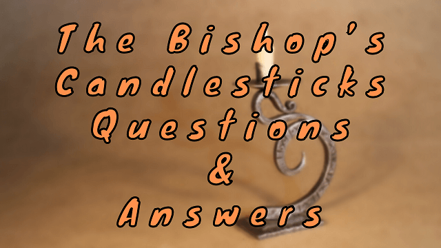 The Bishop’s Candlesticks Questions & Answers