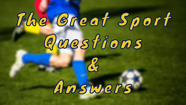 The Great Sport Questions & Answers