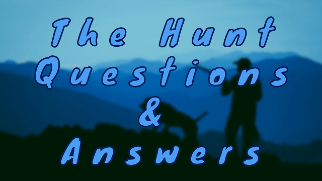 The Hunt Questions & Answers