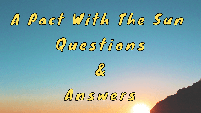 A Pact With The Sun Questions & Answers