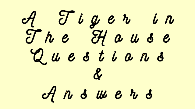 A Tiger in The House Questions & Answers