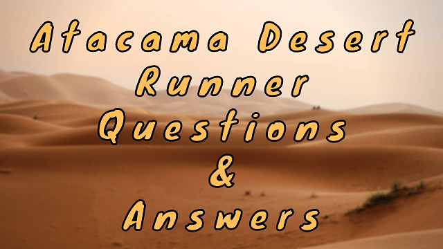 Atacama Desert Runner Questions & Answers