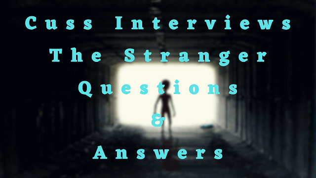 Cuss Interviews The Stranger Questions & Answers